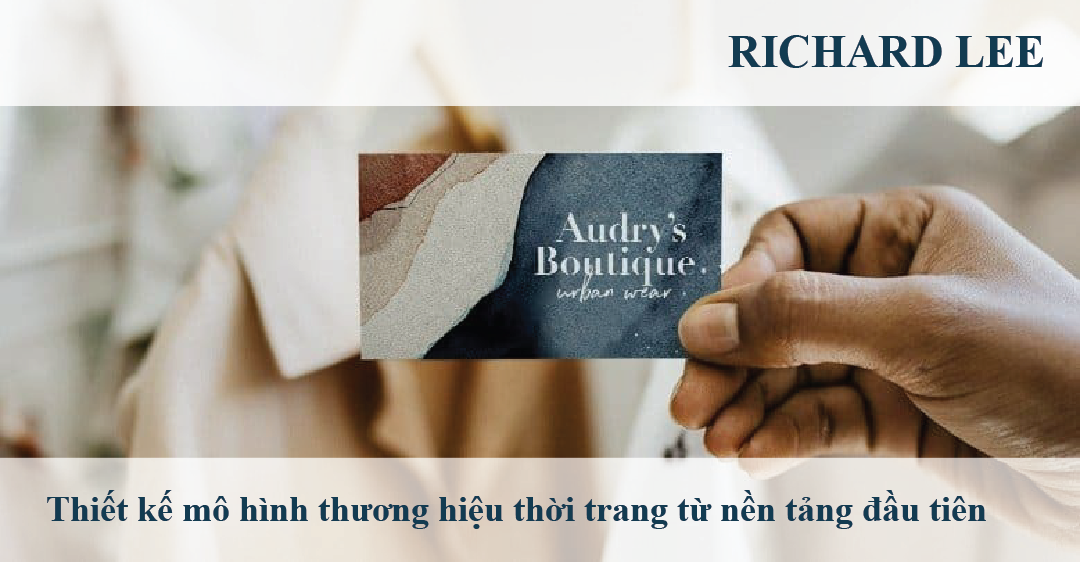 Thiết kế mô hình thương hiệu thời trang từ nền tảng đầu tiên